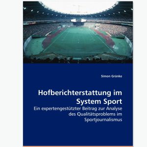 Hofberichterstattung Sport - Sportpublizistik-Fachbuch